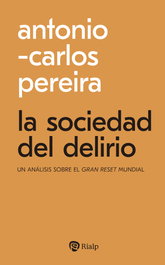 La sociedad del delirio, Antonio-Carlos Pereira Menaut - RIALP