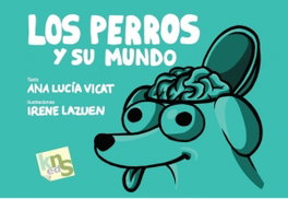 Los perros y su mundo, Ana Lucía Vicat - KNS EDICIONES