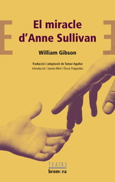 EL MIRACLE D´ANNE SULLIVAN, William Gibson - BROMERA EDICIONS