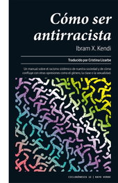 Cómo ser antirracista, Ibram X. Kendi - RAYO VERDE