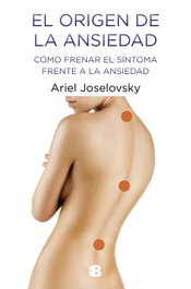 El origen de la ansiedad, Ariel Joselovsky - EDICIONES B