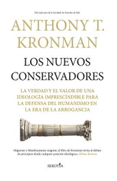 Los nuevos conservadores, Anthony T. Kronman - SEKOTIA