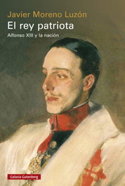 El rey patriota, Javier Moreno Luzón - Galaxia Gutenberg