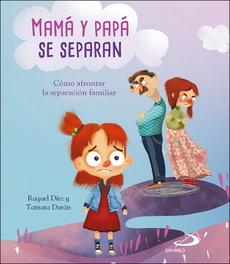 Mamá y Papá se separan, Raquel Díez Real - SAN PABLO EDITORIAL