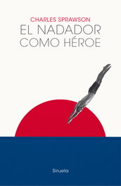 SIRUELA, El nadador como héroe, Charles Sprawson - SIRUELA