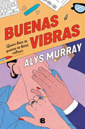Buenas vibras, Alys Murray - EDICIONES B