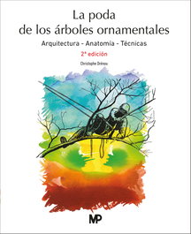 La poda de árboles ornamentales. 2ª edición, Christophe Drénou - MUNDIPRENSA