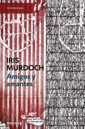 Amigos y amantes, Iris Murdoch - DEBOLSILLO