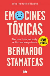 Emociones tóxicas, Bernardo Stamateas - B DE BOLSILLO