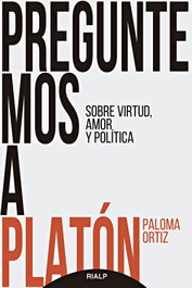 Preguntemos a Platón, Paloma Ortiz Ortiz - RIALP