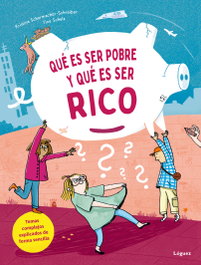 LOGUEZ EDICIONES, QUÉ ES SER POBRE Y QUÉ ES SER RICO, Kristina Scharmacher-Schreiber - LOGUEZ EDICIONES