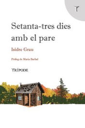 Setanta-tres dies amb el pare, Isidre Grau - TRIPODE