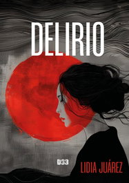 Delirio, Lidia Juárez Alonso - Distrito 93