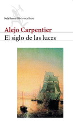 El siglo de las luces, Alejo Carpentier - SEIX BARRAL EDICIONES