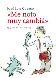 Me noto muy cambiá, José Luis Cuerda - Pepitas de Calabaza