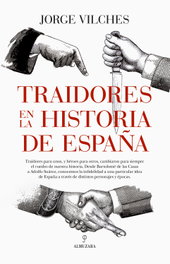 Traidores en la historia de España, Jorge Vilches - ALMUZARA EDITORIAL