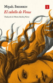 El cabello de Venus, Mijaíl Shishkin - IMPEDIMENTA