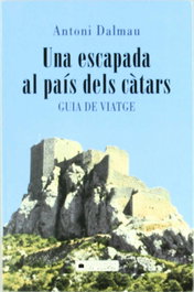 Una escapada al país dels càtars. Guia de viatge, Antoni Dalmau i Ribalta - COLUMNA EDICIONS
