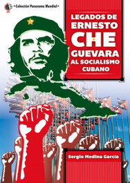 Legados de Ernesto Che Guevara al socialismo cubano, Sergio Medina García - CITMATEL (IBD)