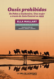 Oasis prohibidos, Ella Maillart - LA LINEA DEL HORIZONTE