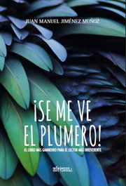 ¡Se me ve el plumero!, Juan Manuel Jiménez Muñoz - Ediciones del Genal