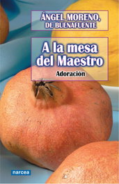 A la mesa del maestro. Adoración, Ángel Moreno de Buenafuente - NARCEA