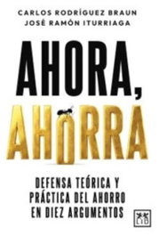 AHORA, AHORRA, Carlos Rodríguez Braun, José Ram Iturriaga - LID