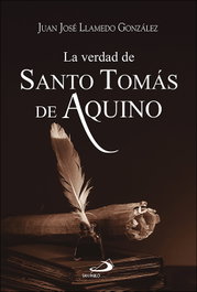 La verdad de santo Tomás de Aquino, Juan José Llamedo González - SAN PABLO EDITORIAL
