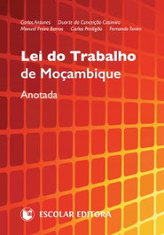 Lei do Trabalho de Moçambique Anotada, Carlos Antunes - ESCOLAR EDITORA
