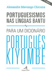 EDIÇOES COLIBRI, Portuguesismos nas Línguas Bantu - Para um Dicionário Português-Kiyombe, M. Chicuna, Alexandre