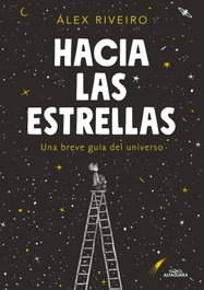 Hacia las estrellas, Alex Riveiro - ALFAGUARA