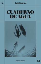 Cuaderno de agua, Hugo Clemente - COLECTIVO BRUXISTA