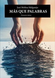 Ediciones Rilke, Más que palabras: poemario íntimo, José Molina Melgarejo