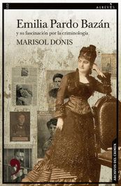Emilia Pardo Bazán y su fascinación por la criminología, Marisol Donis - ALREVES