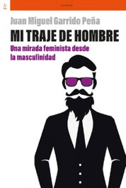 Bellaterra, Mi traje de hombre: una mirada feminista desde la masculinidad