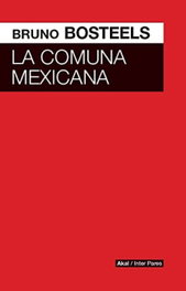 La comuna mexicana, Bruno Bosteeis - AKAL