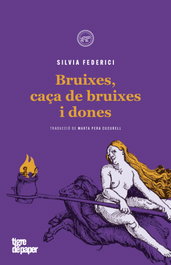 Bruixes, caça de bruixes i dones, Silvia Federici - TIGRE DE PAPER