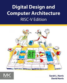 Digital Design and Computer Architecture, RISC-V Edition, Sarah L. Harris - MORGAN KAUFMANN