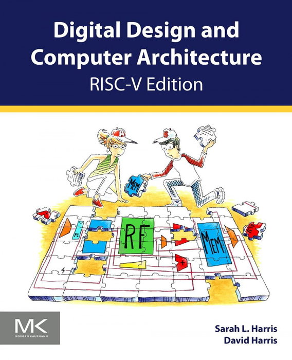 Digital Design and Computer Architecture, RISC-V Edition, Sarah L. Harris - MORGAN KAUFMANN