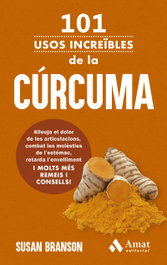 AMAT EDITORIAL, 101 usos increíbles de la cúrcuma - Susan Branson
