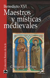 Maestros y místicas medievales, Benedicto XVI - CIUDAD NUEVA