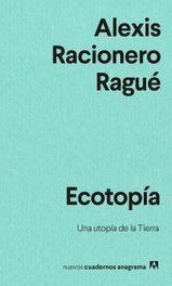Ecotopía, Alexis Racionero Ragué - ANAGRAMA