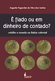E Fiado ou em Dinheiro de Contado, Augusto Fagundes da Silva dos Santos - ALAMEDA
