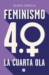 Feminisimo 4.0, Nuria Varela - Ediciones B
