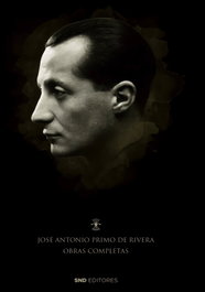 Obras Completas de José Antonio Primo de Rivera, José Antonio Primo de Rivera - SND EDITORES