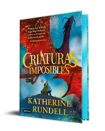 Criaturas imposibles, Katherine Rundell - DESTINO INFANTIL