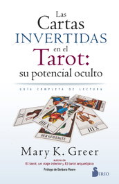Las cartas invertidas en el tarot: su potencial oculto, Mary K. Greer - SIRIO EDITORIAL