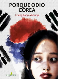 Porque odio Corea, Chang Kang-Myoung - QUATERNI