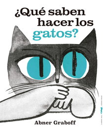 ¿Que saben hacer los gatos?, Abner Graboff - LIBROS DEL ZORRO ROJO