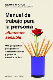 Manual de trabajo para la persona altamente sensible, Elaine N. Aron - OBELISCO EDICIONES